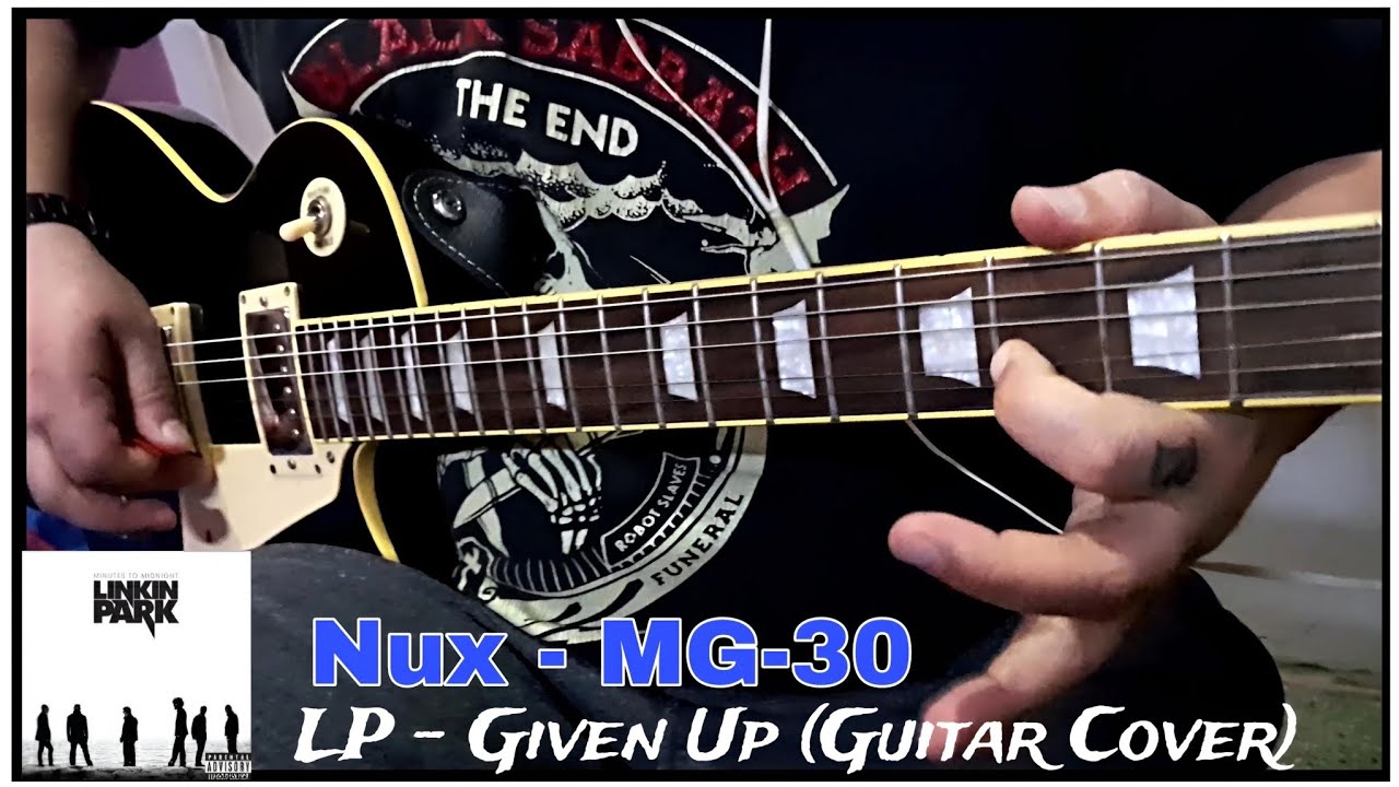 Linkin Park - Given Up (Akg83 Guitar Cover) Nux MG-30. #nuxmg30 #nux #linkinpark #nuxfx #covers