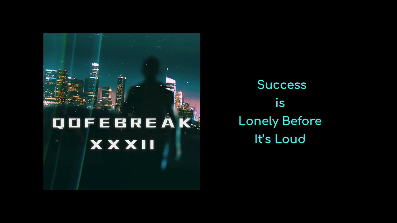 Success Is Lonely Before It’s Loud | QofeBreak 032