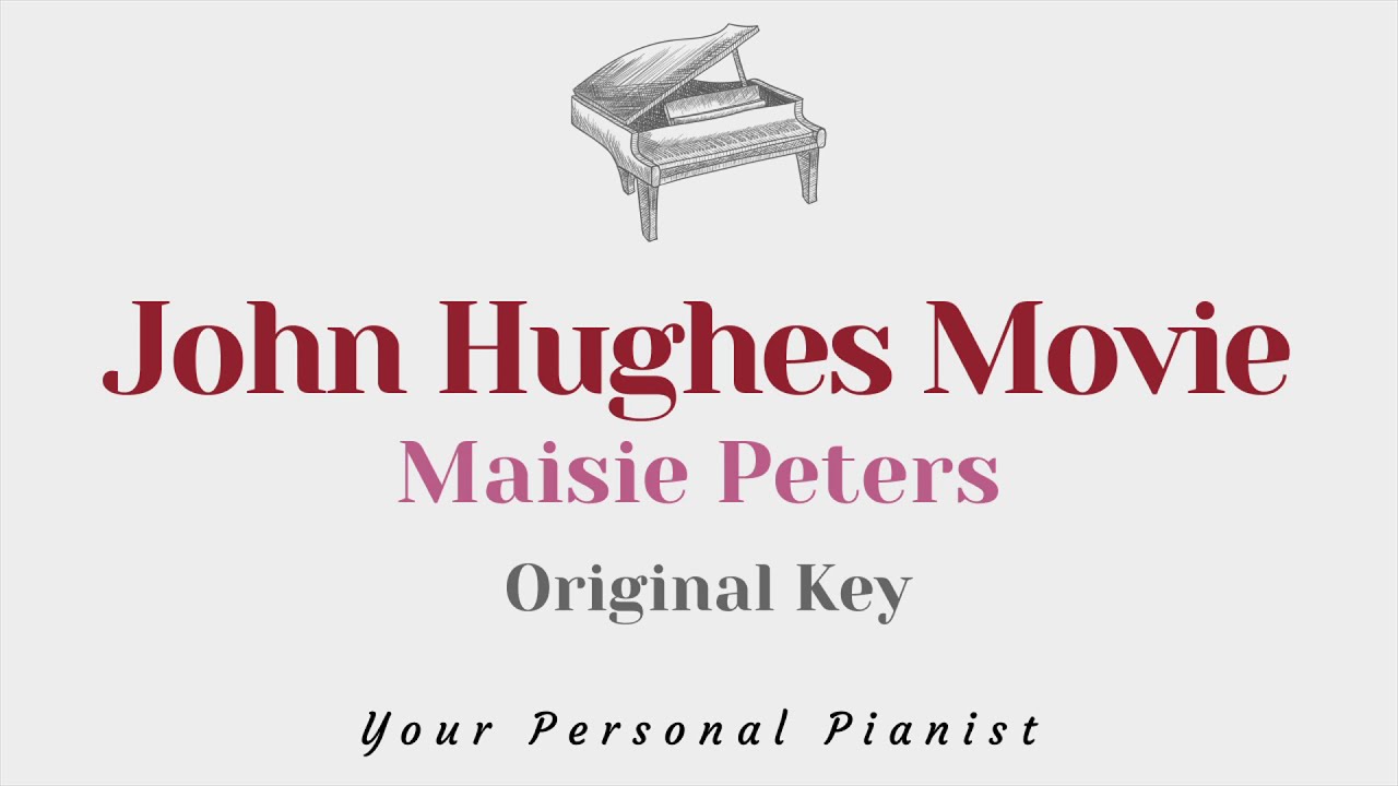 John Hughes Movie - Maisie Peters (Original Key Karaoke) - Piano Instrumental Cover
