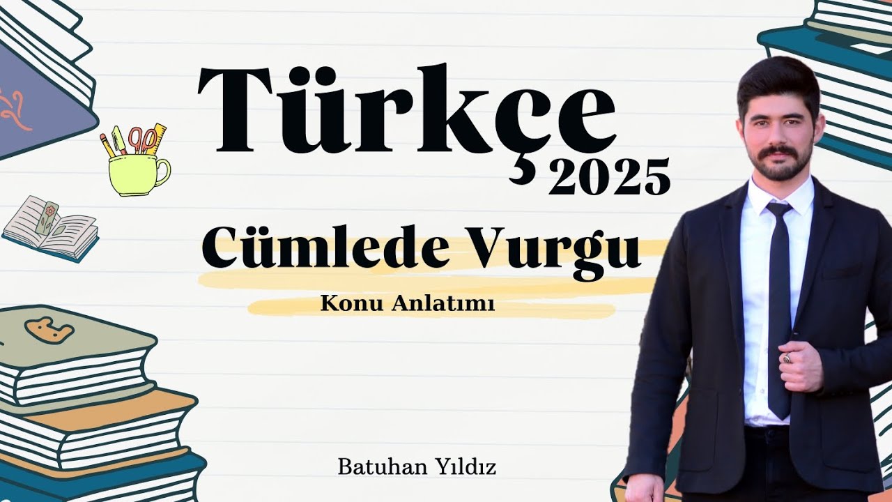 CÜMLEDE VURGU - KONU ANLATIMI - SORU ÇÖZÜMÜ  - 2025