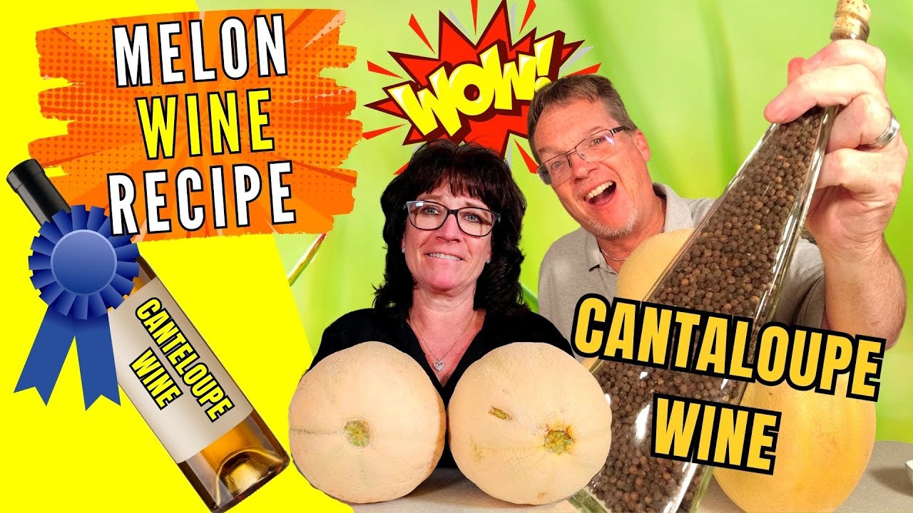 Melon Wine - Cantaloupe Wine - The Only Melon Wine Recipe You Will Ever Need
