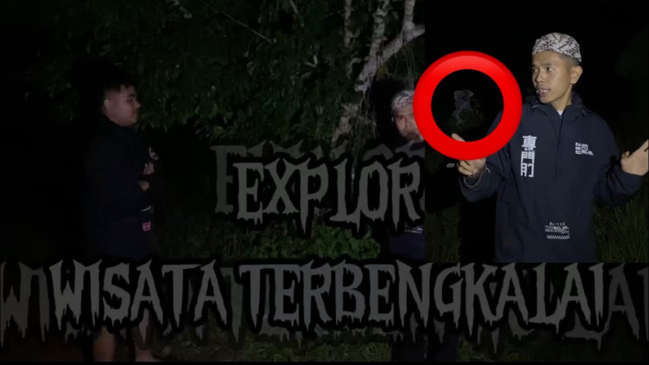 EXPLOR WISATA TERBENGKALAI‼️MALAH DI IKUTIN POCONG