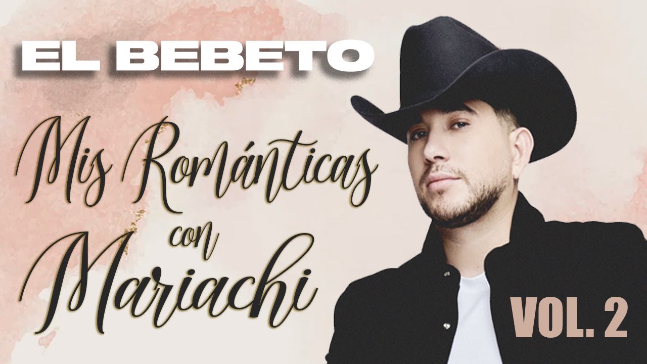 El Bebeto Sus Románticas Con Mariachi Vol. 2