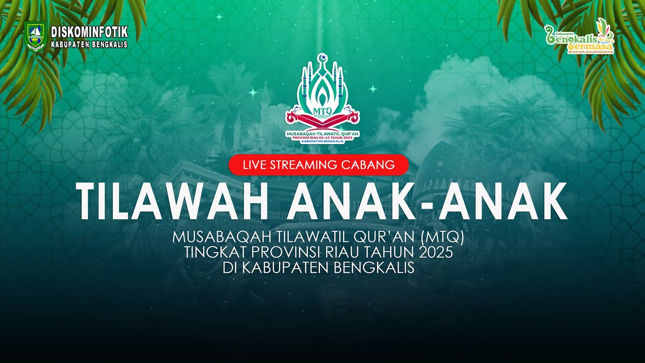 MTQ PROVINSI RIAU 2025 BENGKALIS | CABANG TILAWAH ANAK-ANAK | VENUE ASTAKA UTAMA