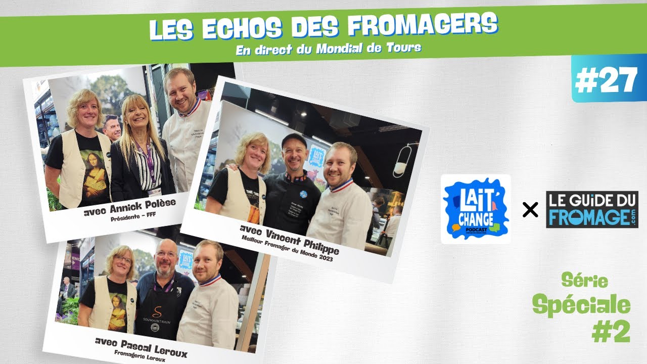 Lait'Change x LeGuideduFromage.com #27 - Les échos des Fromagers - Episode 2