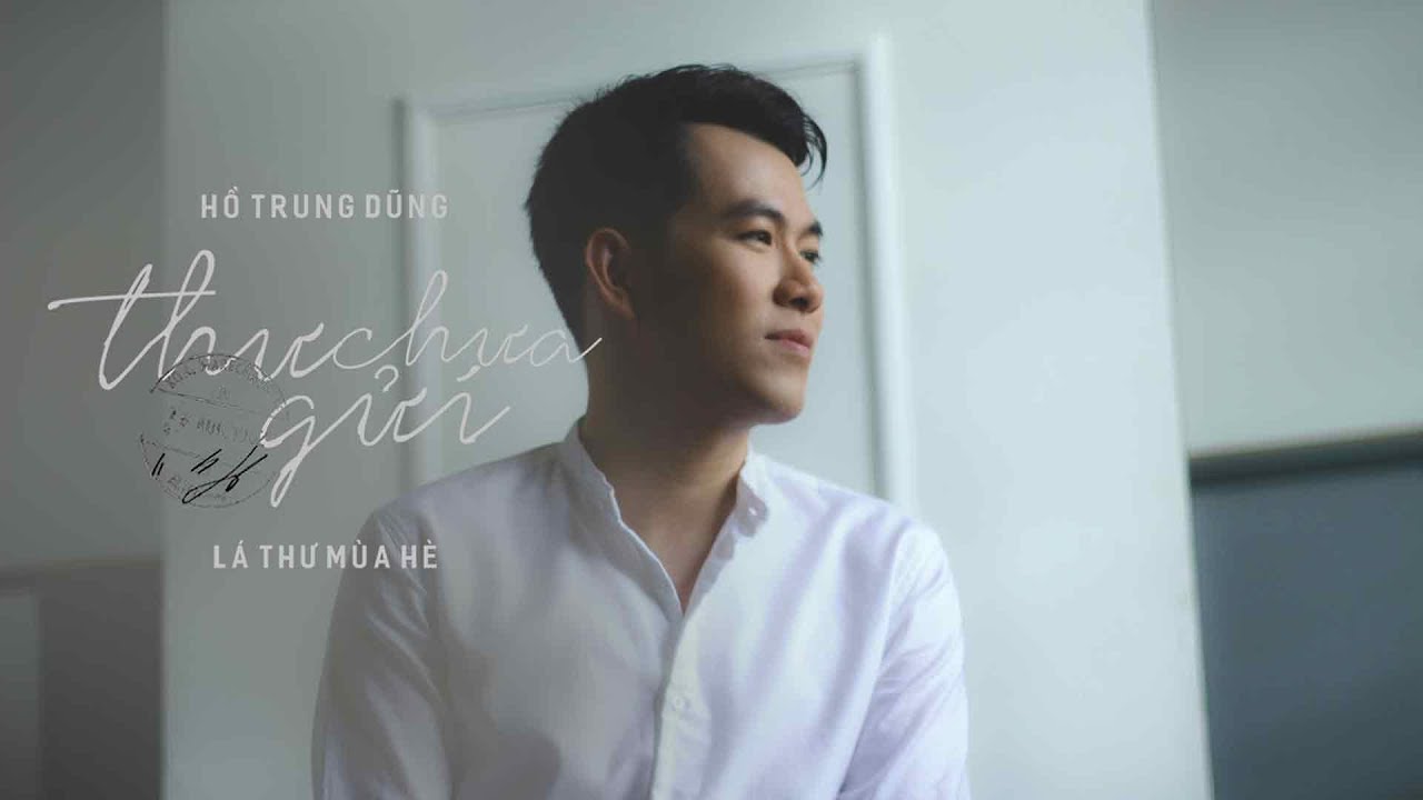 Thư Chưa Gửi ( Lá Thư Mùa Hè) - Hồ Trung Dũng | OFFICIAL MV