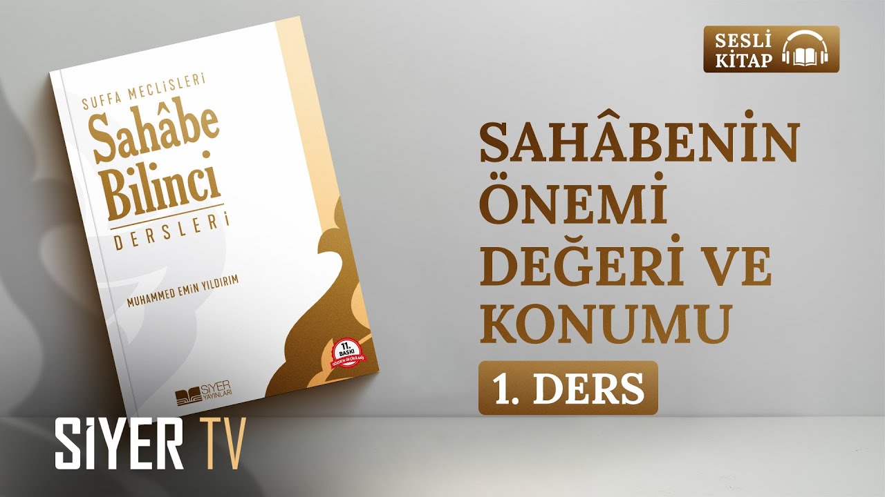 Sahâbenin Önemi, Değeri ve Konumu - 1. Ders | 🎧 Sesli Kitap - Sahâbe Bilinci Dersleri