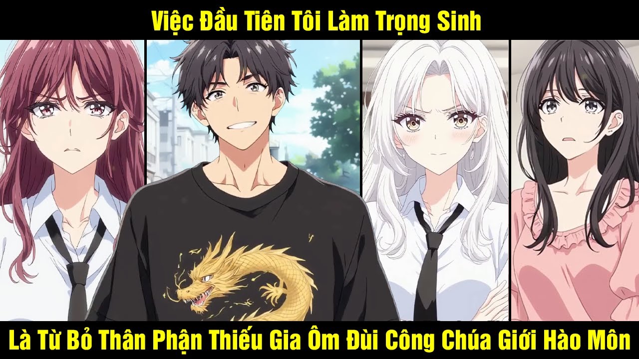 Việc Đầu Tiên Tôi Làm Trọng Sinh Là Từ Bỏ Thân Phận Thiếu Gia Ôm Đùi Công Chúa Giới Khinh Khuyên