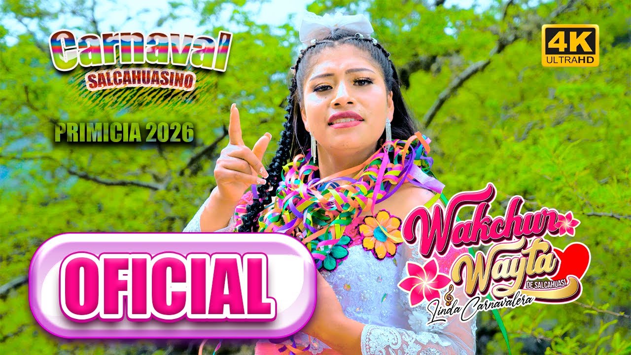 CARNAVAL SALCAHUASINO -WAKCHUR WAYTA DE SALCAHUASI- PRIMICIA 2026
