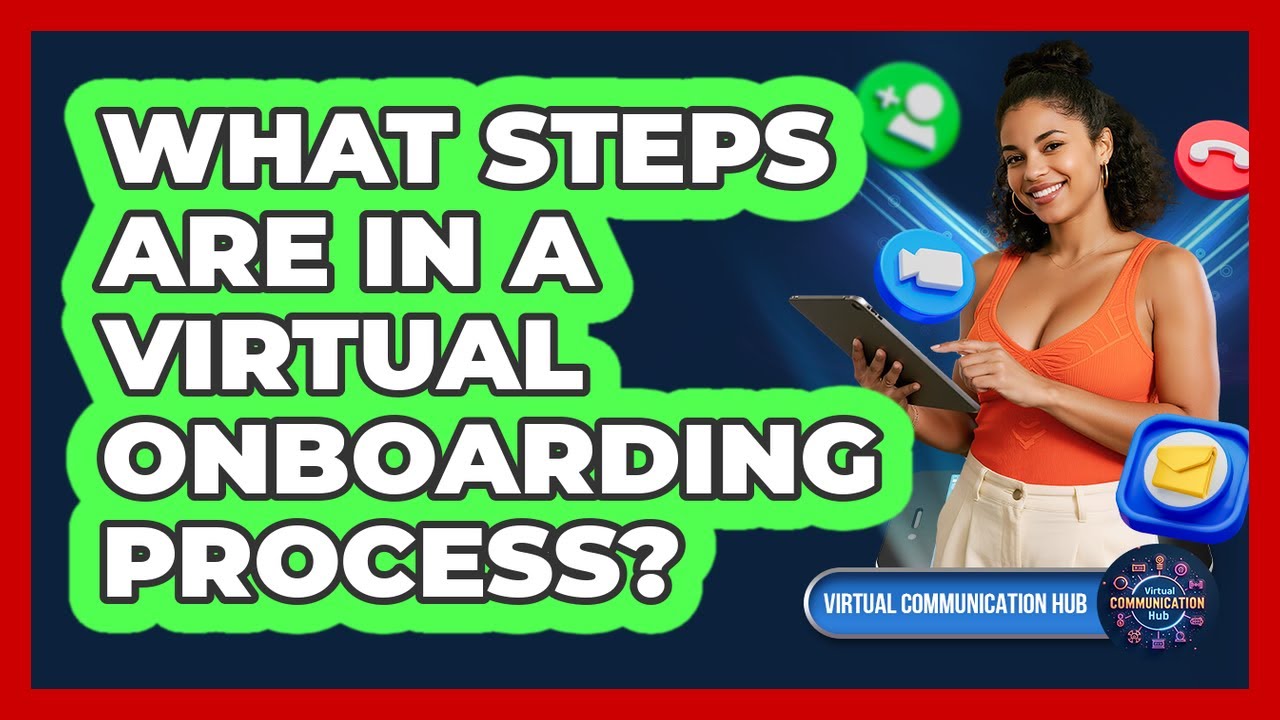 What Steps Are In A Virtual Onboarding Process?