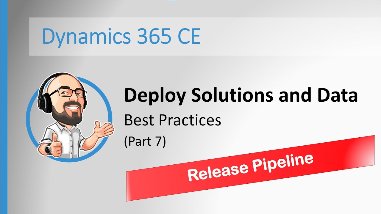 #7 - D365 Deployment - Release Pipeline