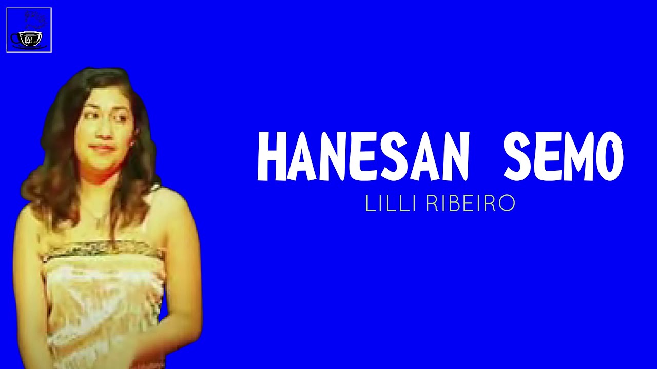 HANESAN SEMO - Lilli Ribeiro || Lirik