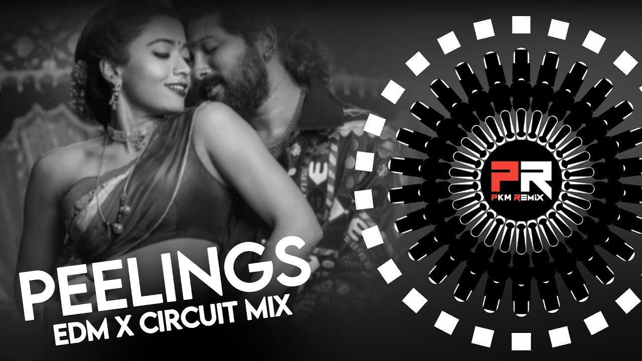 PEELINGS - PUSHPA 2 ll EDM x CIRCUIT MIX ll DJ PKM x DJ LUCIFER x DJ DEVRAJ ll Viral Dj Song 2024