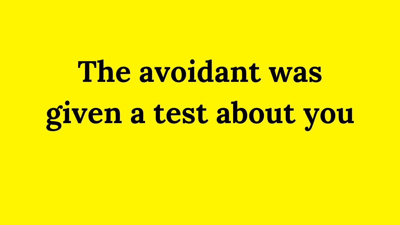 Avoidant Psychology - They Were Given a Hidden Test About You.