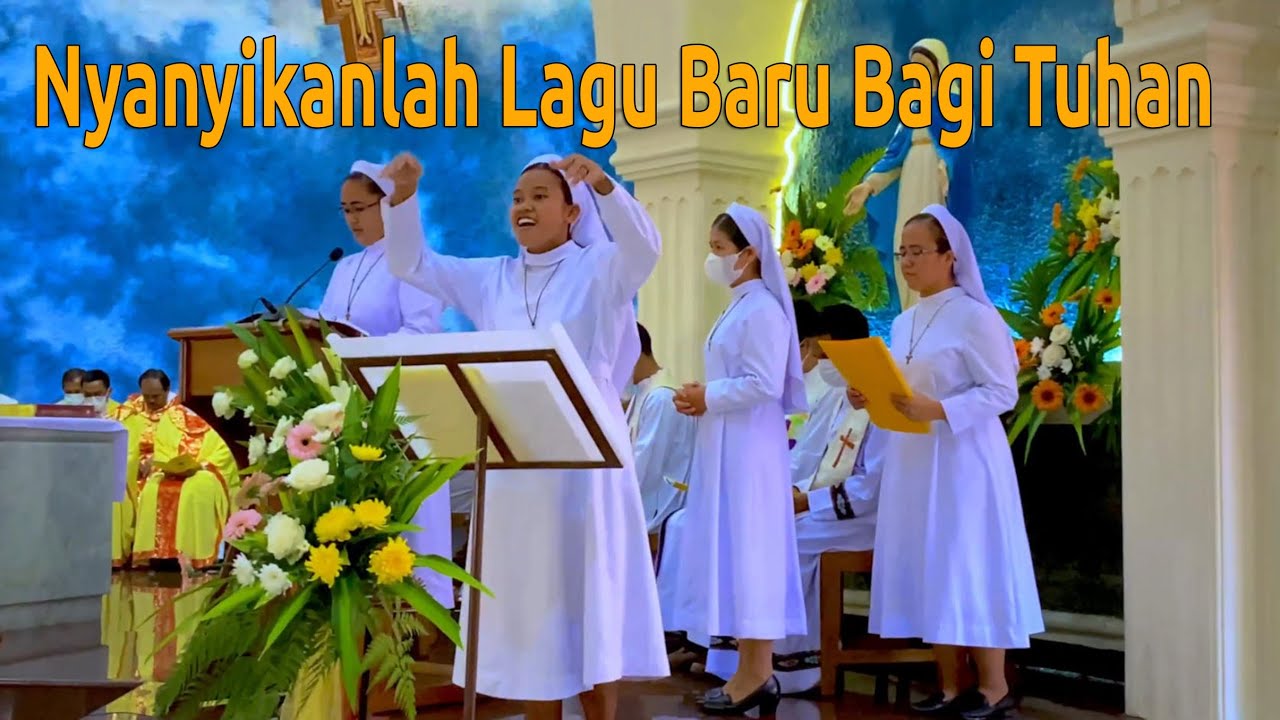 Nyanyikanlah Lagu Baru Bagi Tuhan - Suster FCJM