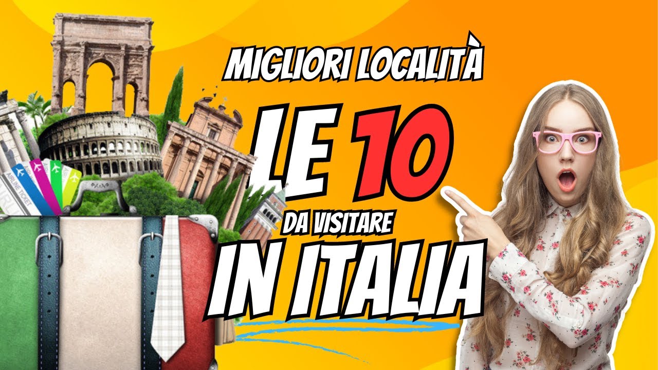 Le 10 Migliori Localit&agrave; da Visitare in Italia 🇮🇹 | Viaggio attraverso le Meraviglie del Bel Paese