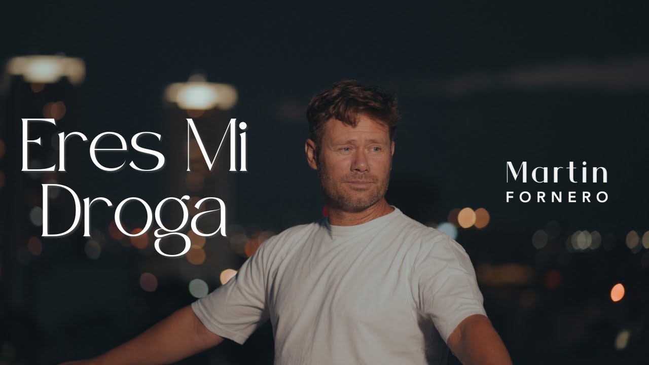 Martin Fornero - Eres Mi Droga (Video Oficial)