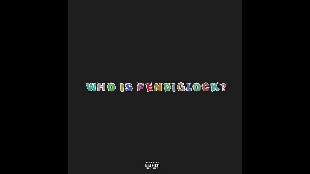 FENDIGLOCK — WHO IS FENDIGLOCK? EP (2017)