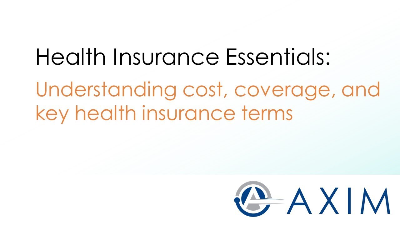 Health Insurance Essentials: understanding cost, coverage, and and other key health insurance terms