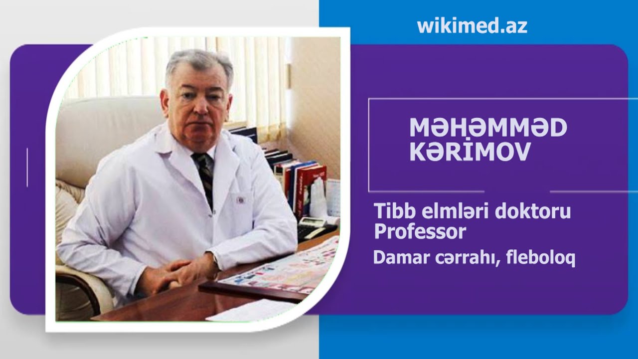 MƏHƏMMƏD KƏRİMOV DAMAR CƏRRAHI, T.E.D. PROFESSOR. AVTOBİOQRAFİK VİDEO. WIKIMED.AZ T'ƏQDİM EDİR