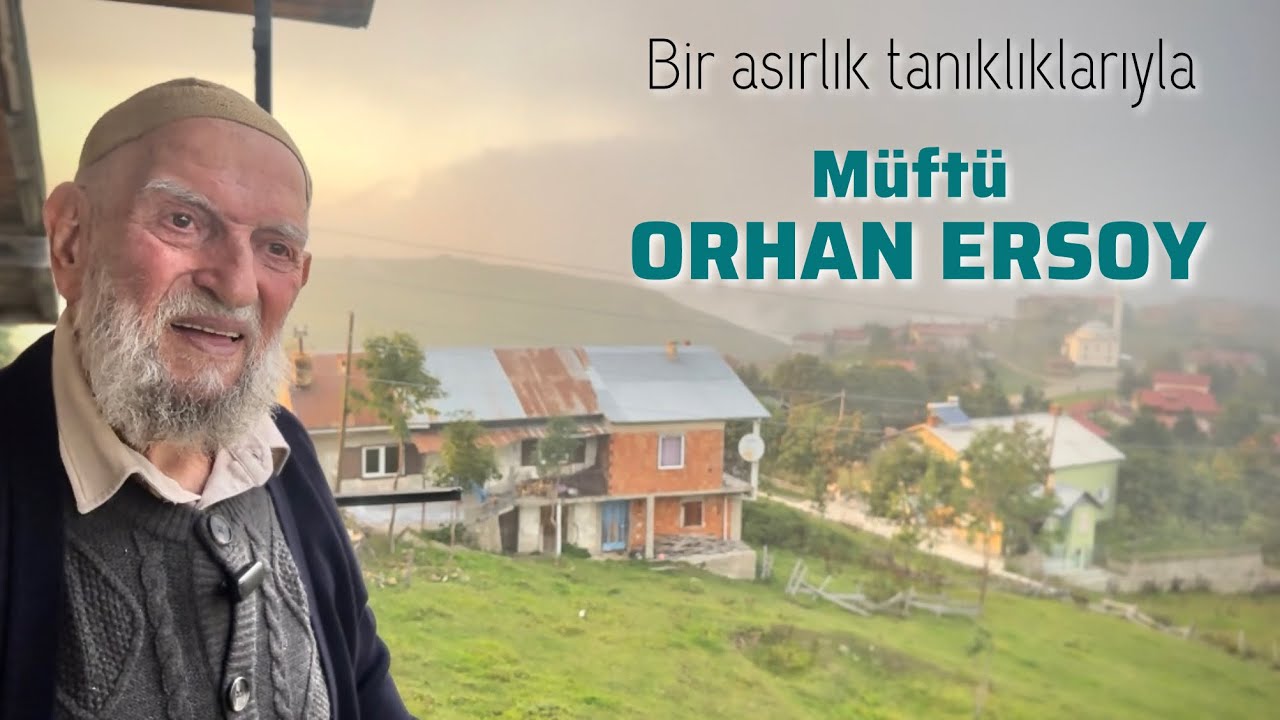 Müftü Orhan Ersoy: Asrın tanıklıkları