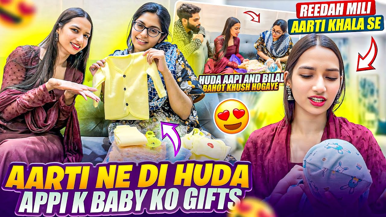 Aarti ne Di Huda Appi k Baby ko Gifts😍Reedah Mili Aarti khala se😍Sab Khush Hogaye🥺| Aarti vlogs |