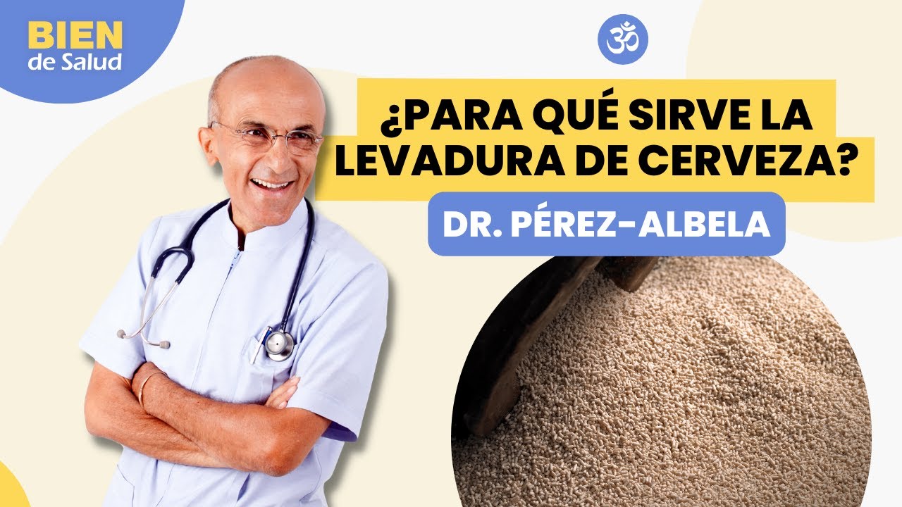 BENEFICIOS DE LA LEVADURA DE CERVEZA | Dr. José Luis Pérez-Albela