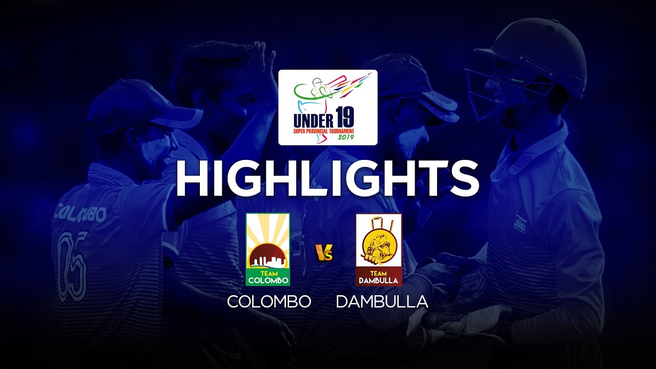 Highlights – Colombo Vs Dambulla | SLC U19 Super Provincial Cricket Tournament 2019