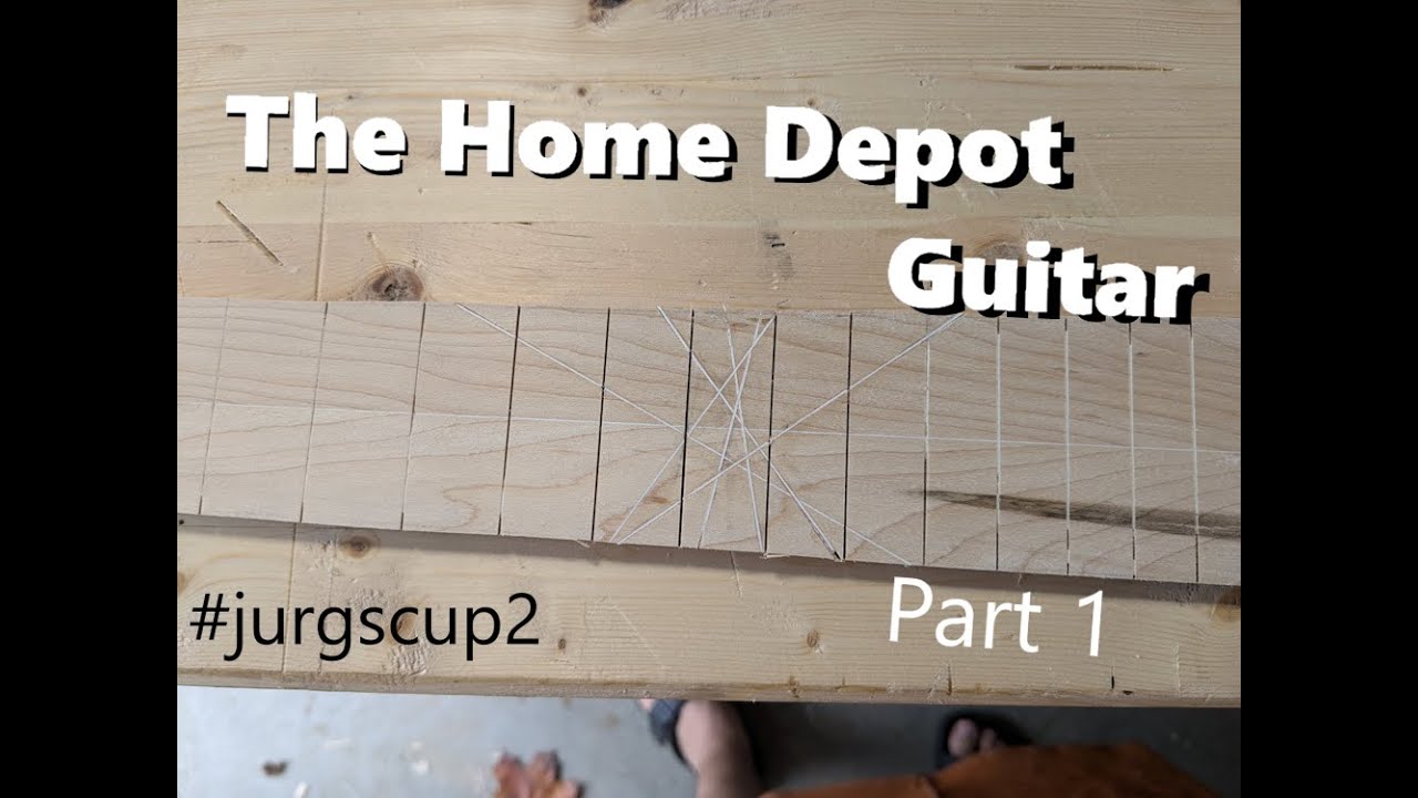 The Home Depot Guitar - Part 1 - #jurgscup2