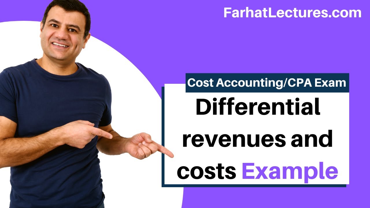 Differential revenues and costs. Example. Cost Accounting Course. CPA Exam BAR