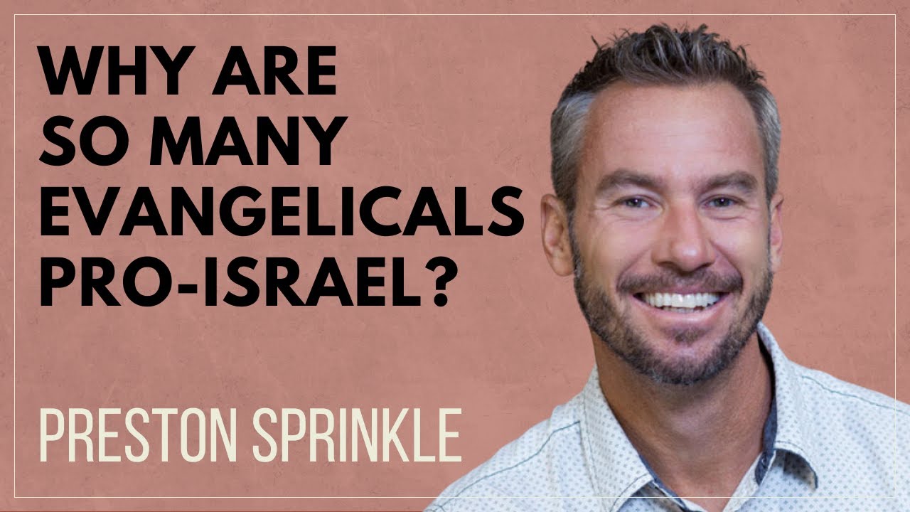 Why Are So Many Evangelicals Pro-Israel? With Preston Sprinkle