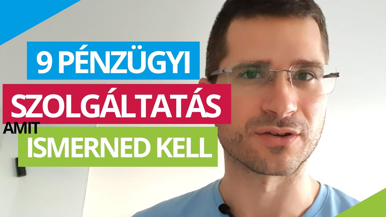 9 pénzügyi szolgáltatás, amit ÉRTENED kell!