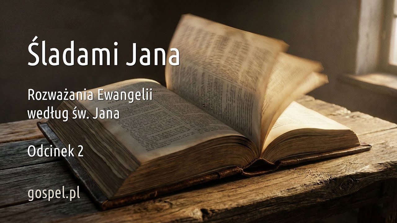 Śladami Jana - odcinek 2 - J 1:1-9