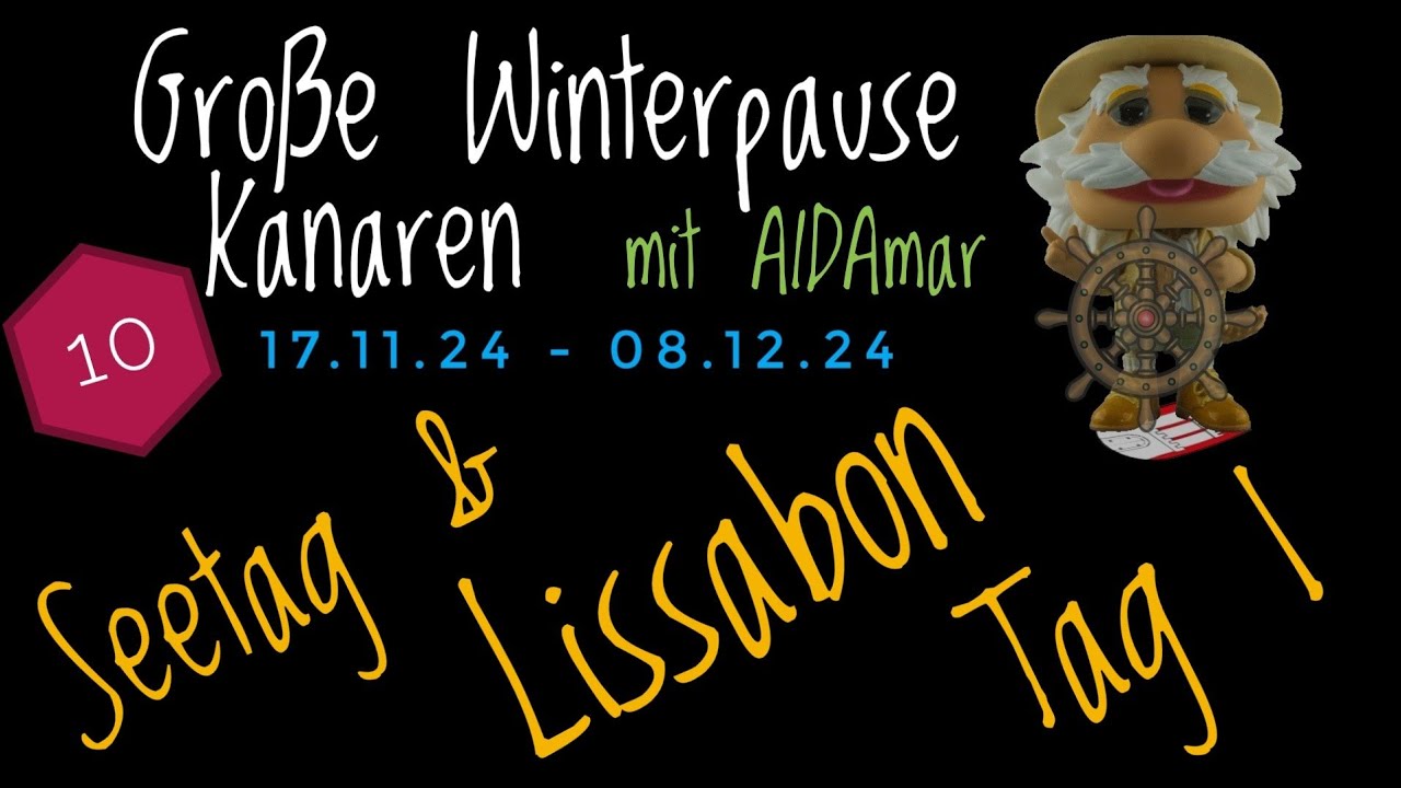 Große Winterpause Kanaren 11.24 mit AIDAmar Teil 10 Seetag & Lissabon Tag 1