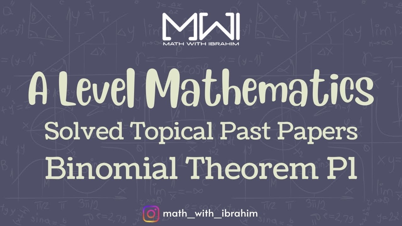 Математика уровня A-Level - P1 Биномиальная теорема - Решенные тематические задания прошлых лет
