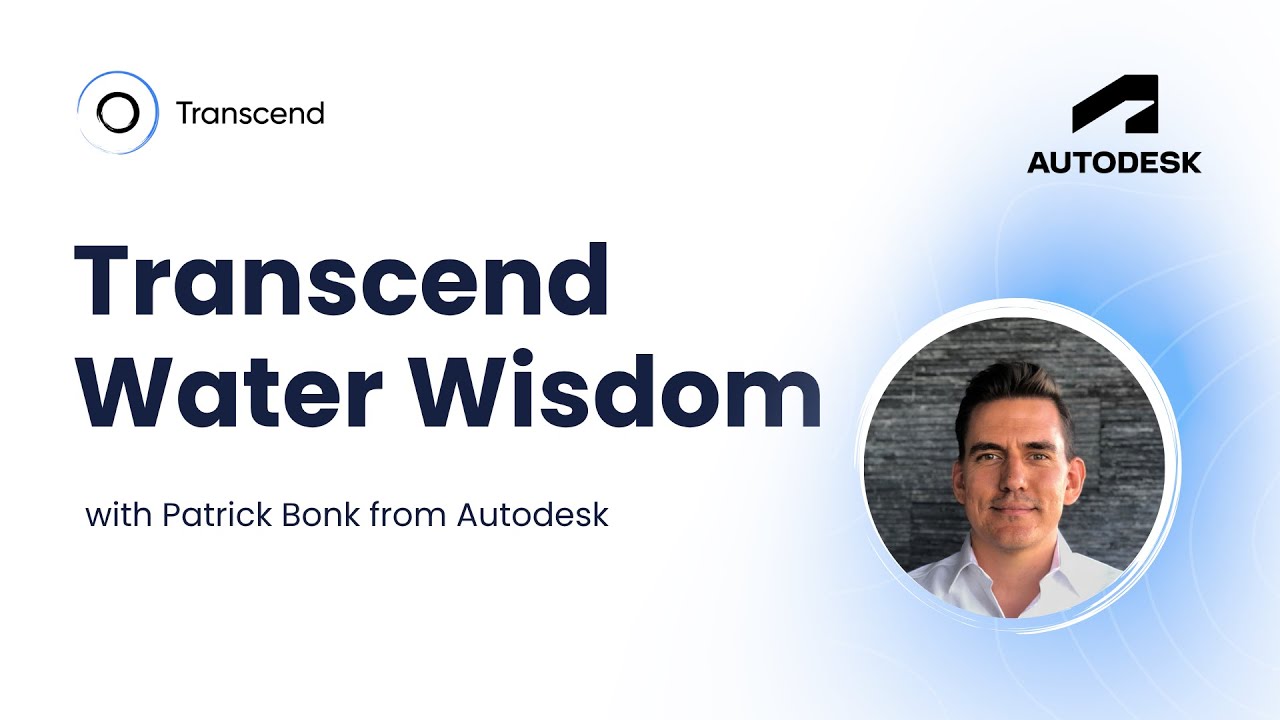 Transcend Water Wisdom Featuring Patrick Bonk from Autodesk