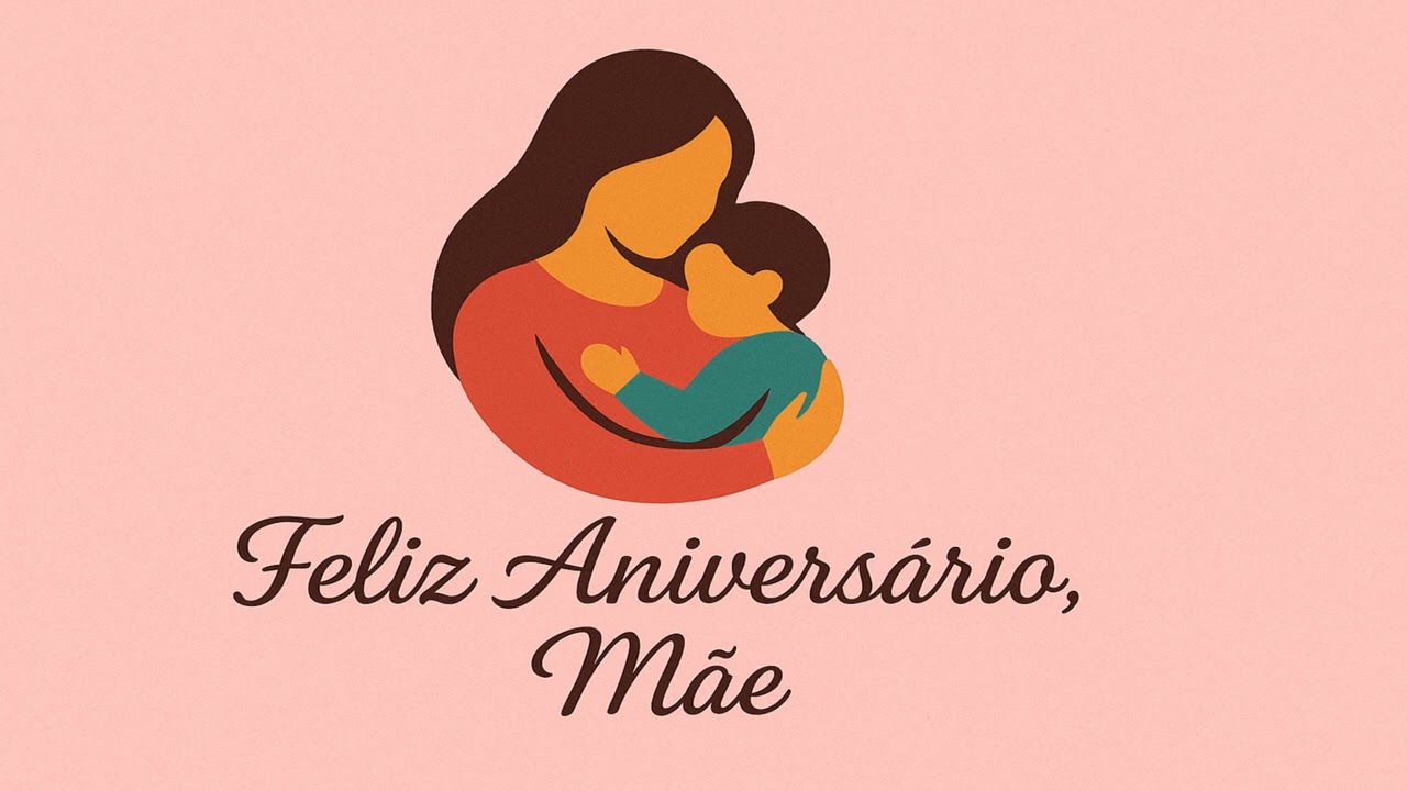 Feliz Aniversário, Mãe Querida – Você É Meu Porto Seguro