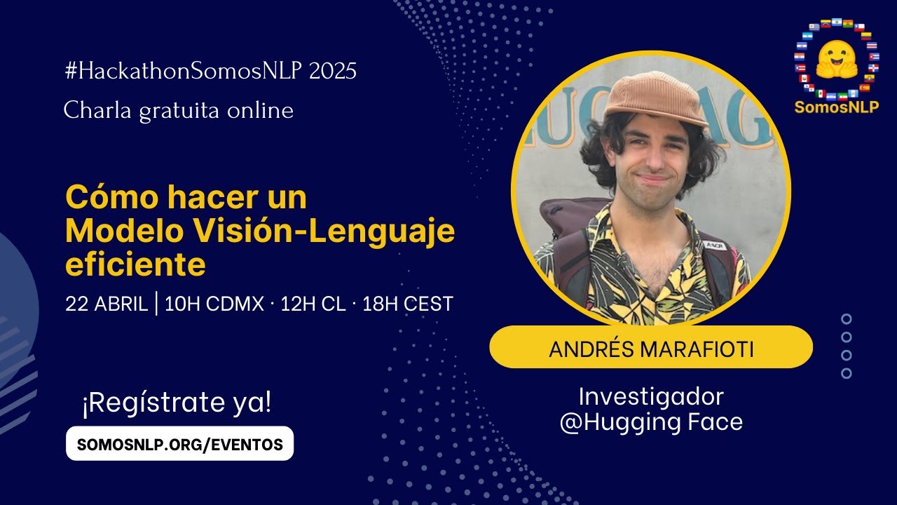 Cómo hacer un Modelo Visión-Lenguaje eficiente, Andrés Marafioti @Hugging Face | 