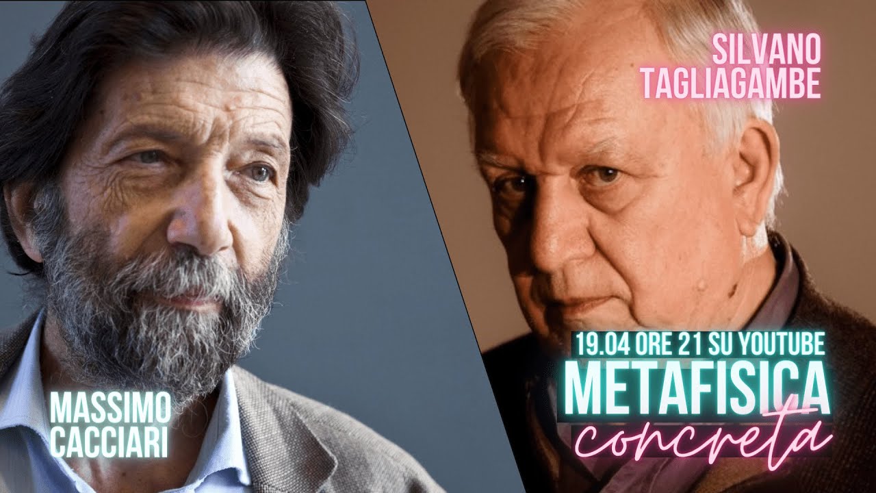 METAFISICA CONCRETA con MASSIMO CACCIARI e SILVANO TAGLIAGAMBE