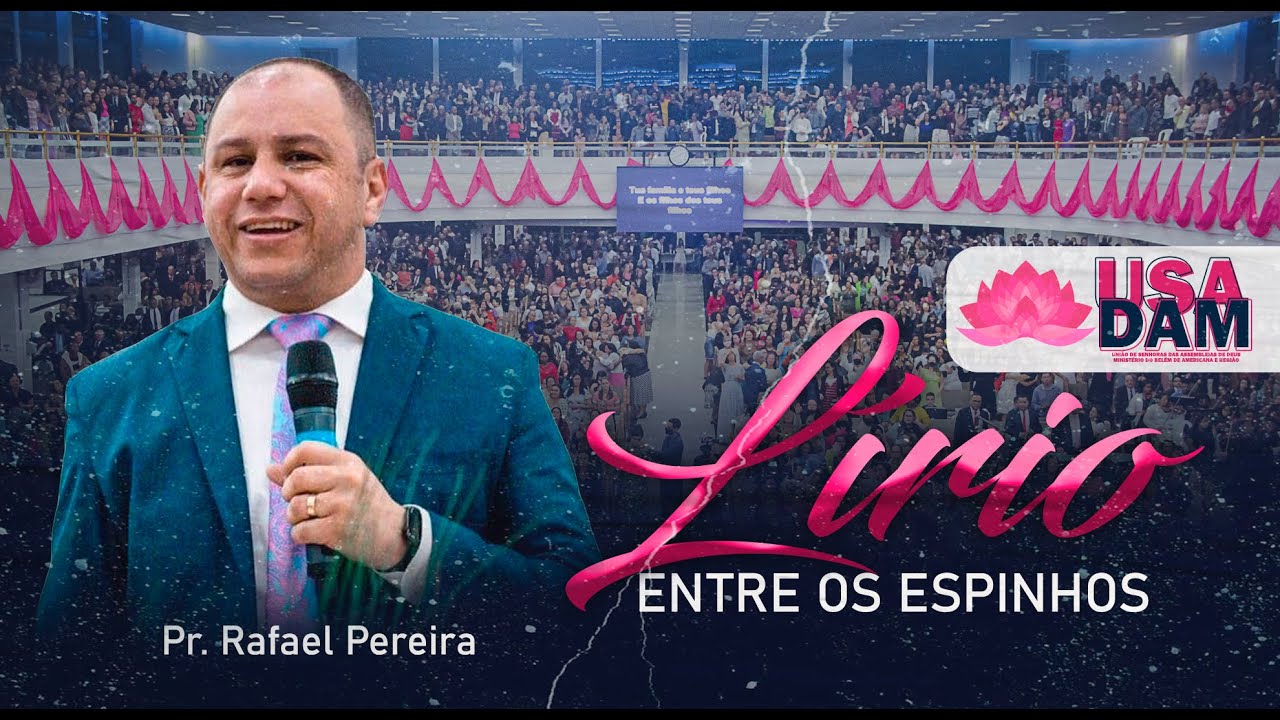 LÍRIO ENTRE OS ESPINHOS | Pr. Rafael Pereira | AD. Belém Americana | USADAM 2022