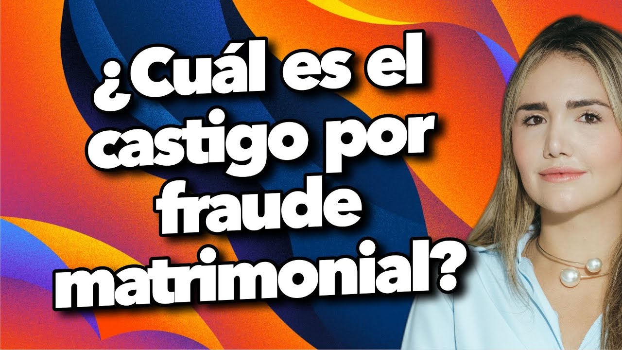 &iquest;Cu&aacute;l es el castigo por fraude matrimonial?