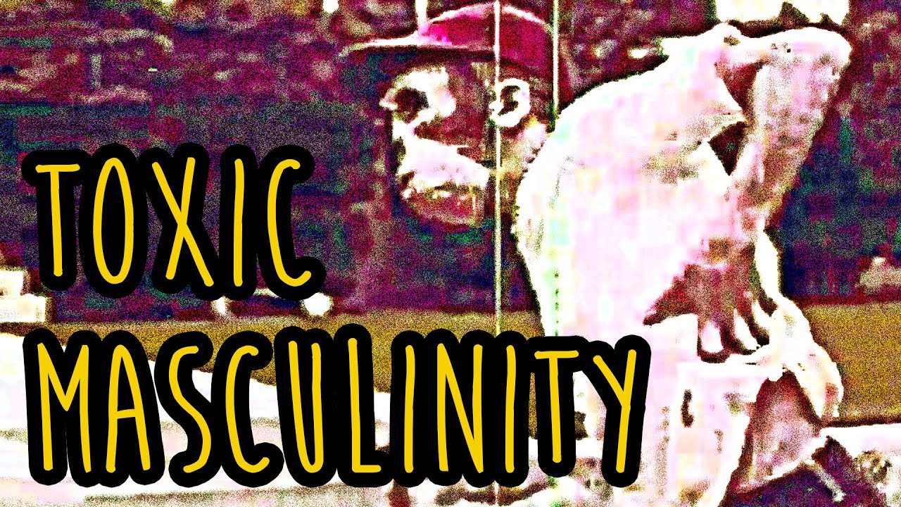 A MANLY video for MANLY men about TOXIC MASCULINITY