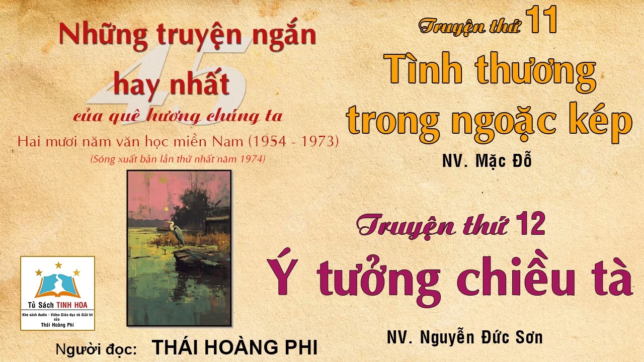 #11 TÌNH THƯƠNG TRONG NGOẶC KÉP (Mặc Đỗ)/#12 Ý TƯỞNG CHIỀU TÀ (Ng. Đức Sơn). Ng. đọc: Thái Hoàng Phi