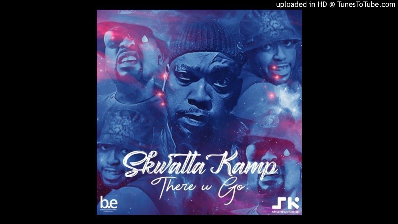 Skwatta Kamp -There You Go