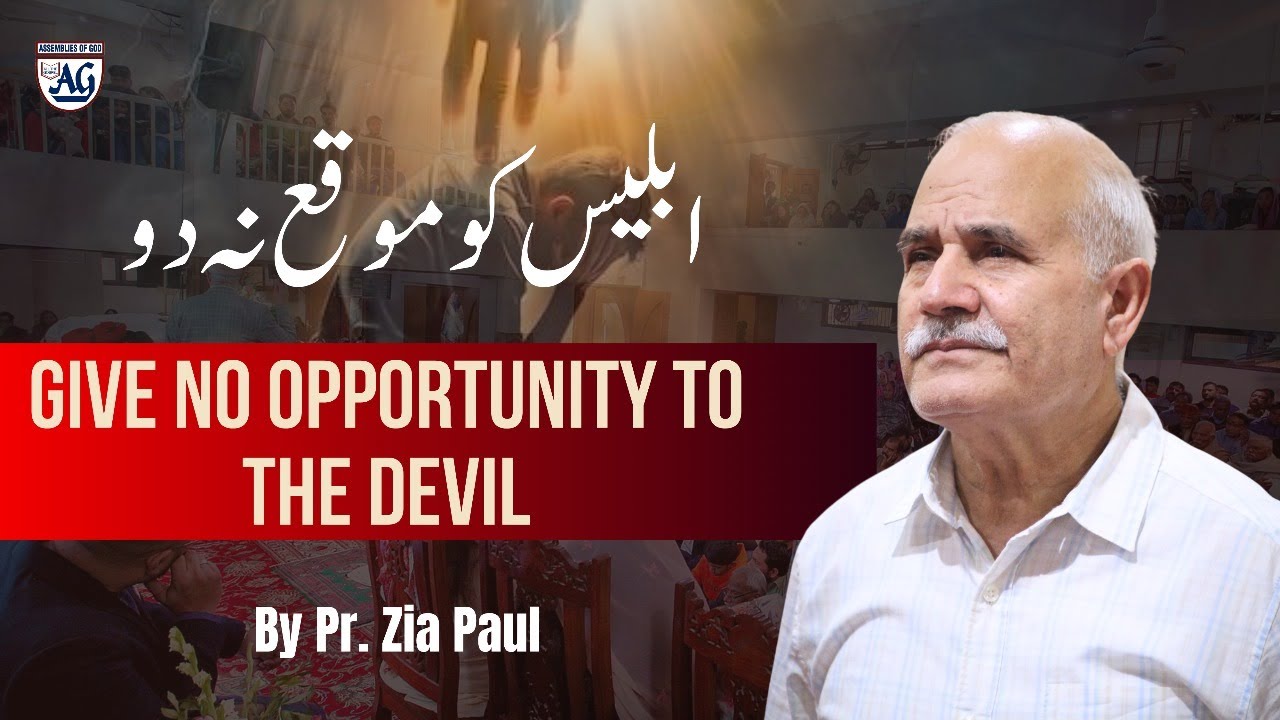 Give No Opportunity To The Devil | Pastor Zia Paul
