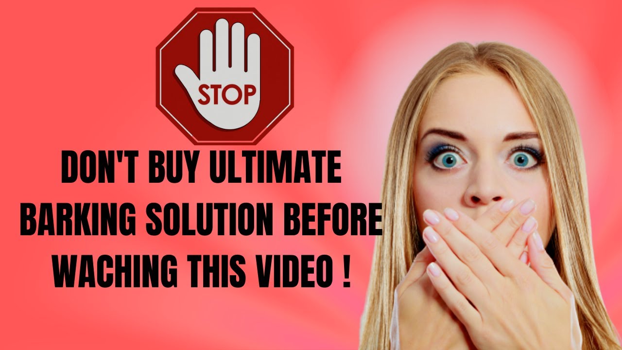 ULTIMATE BARKING SOLUTION &ndash; Does it really work [Watch out!]