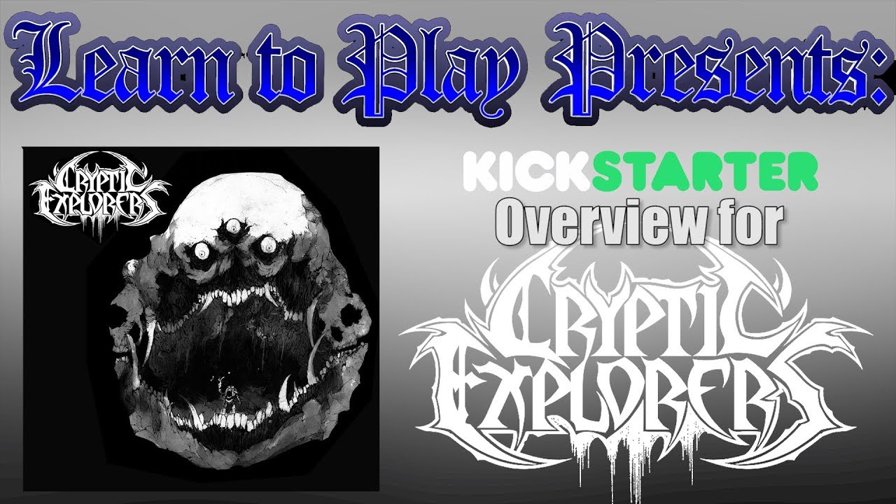 Learn to Play Presents: A Kickstarter Overview of Cryptic Explorers