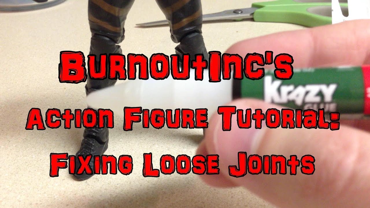 BurnoutInc's Action Figure Tutorial: Fixing Loose Joints