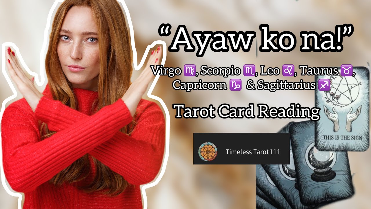 AYAW KO NA! | TIMELESS READING | VIRGO, SCORPIO, LEO, TAURUS, CAPRICORN & SAGITTARIUS