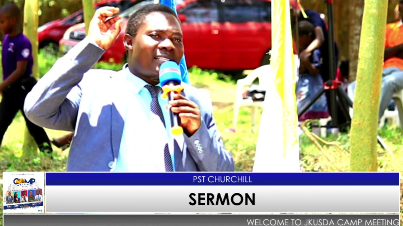 CAMP MEETING 2023 SERMON || Pr. CHURCHILL OGALLO